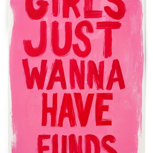 Cirls Just Wanna Have Funds